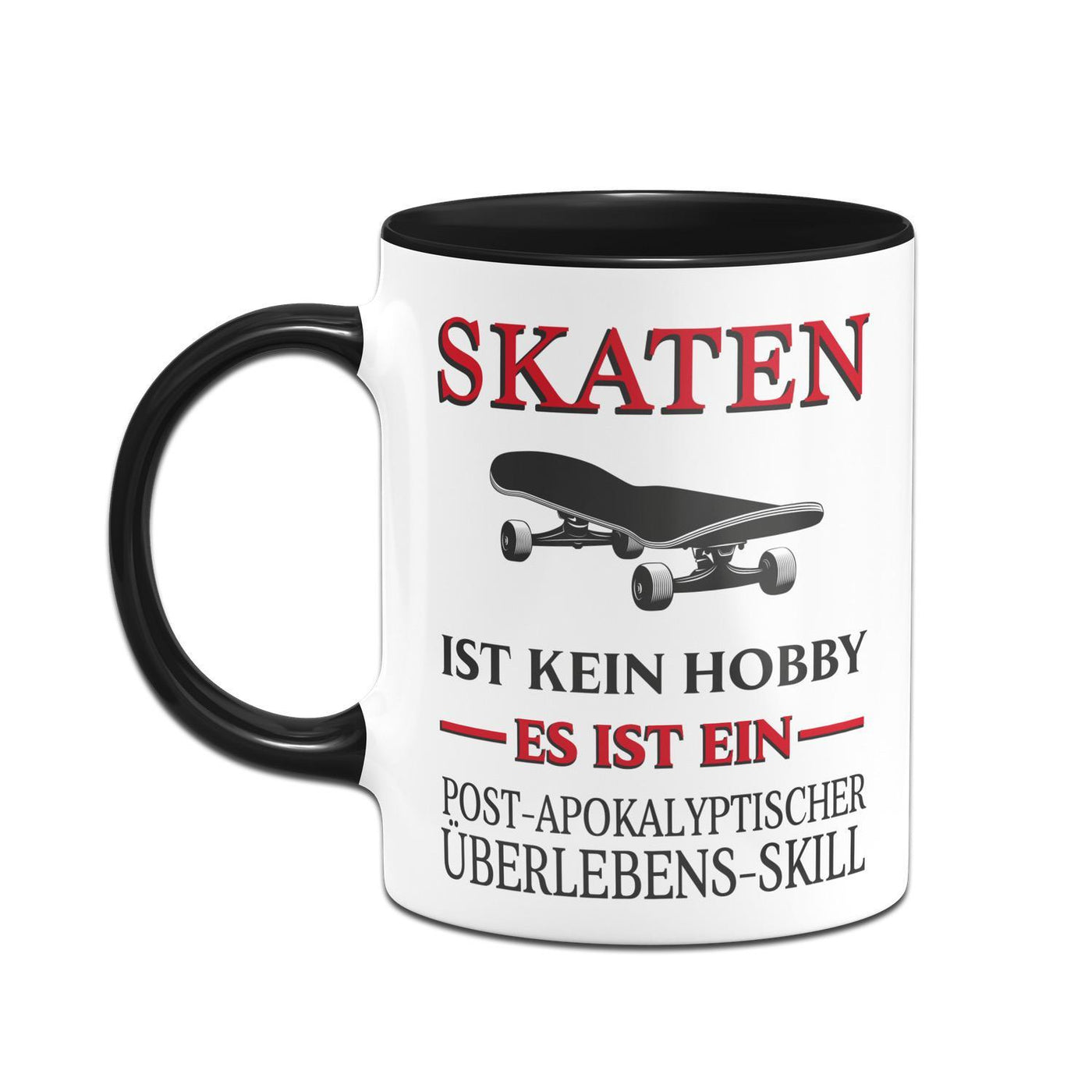 Bild: Tasse - Skaten ist kein Hobby Es ist ein Post-Apokalyptischer Überlebens Skill Geschenkidee