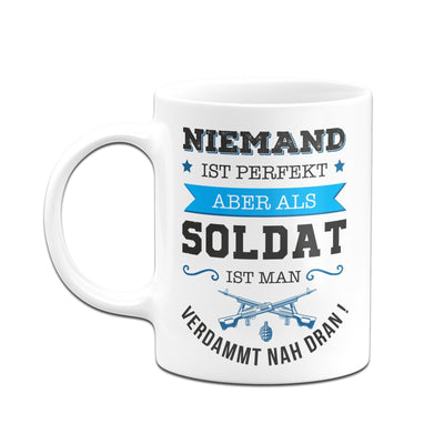 Bild: Tasse - Niemand ist perfekt aber als Soldat ist man verdammt nah dran! Geschenkidee