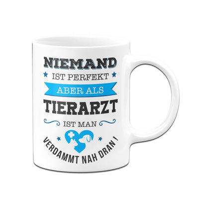 Bild: Tasse - Niemand ist perfekt aber als Tierarzt ist man verdammt nah dran! Geschenkidee