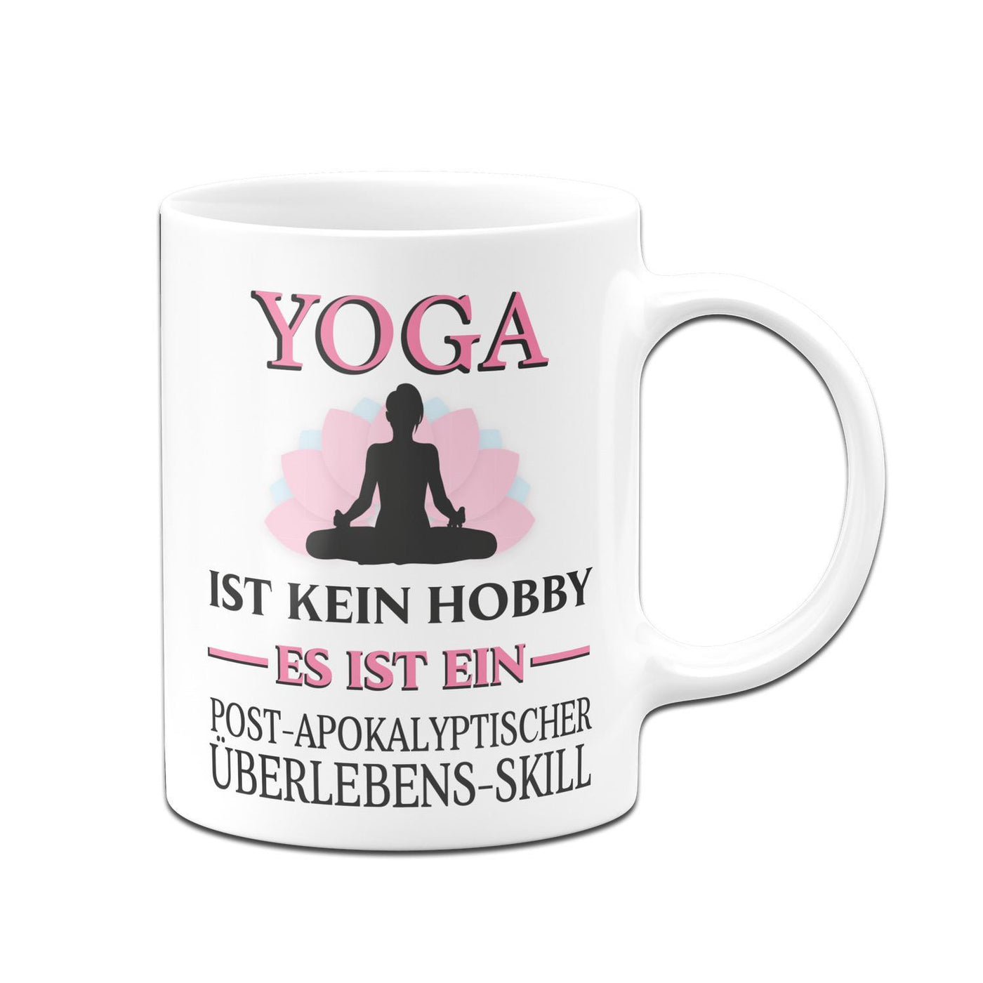 Bild: Tasse - Yoga ist kein Hobby Es ist ein Post-Apokalyptischer Überlebens Skill Geschenkidee