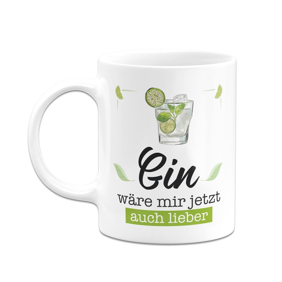 Bild: Tasse - Gin wäre mir jetzt auch lieber Geschenkidee