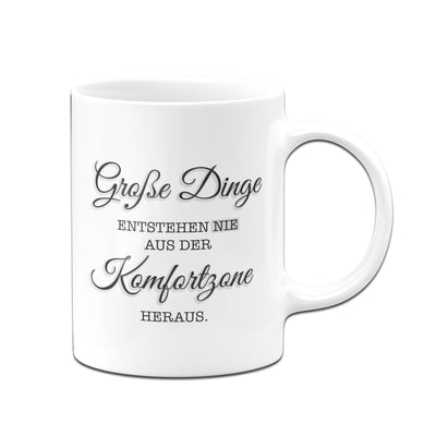 Bild: Tasse - Große Dinge entstehen nie aus der Komfortzone heraus. Geschenkidee