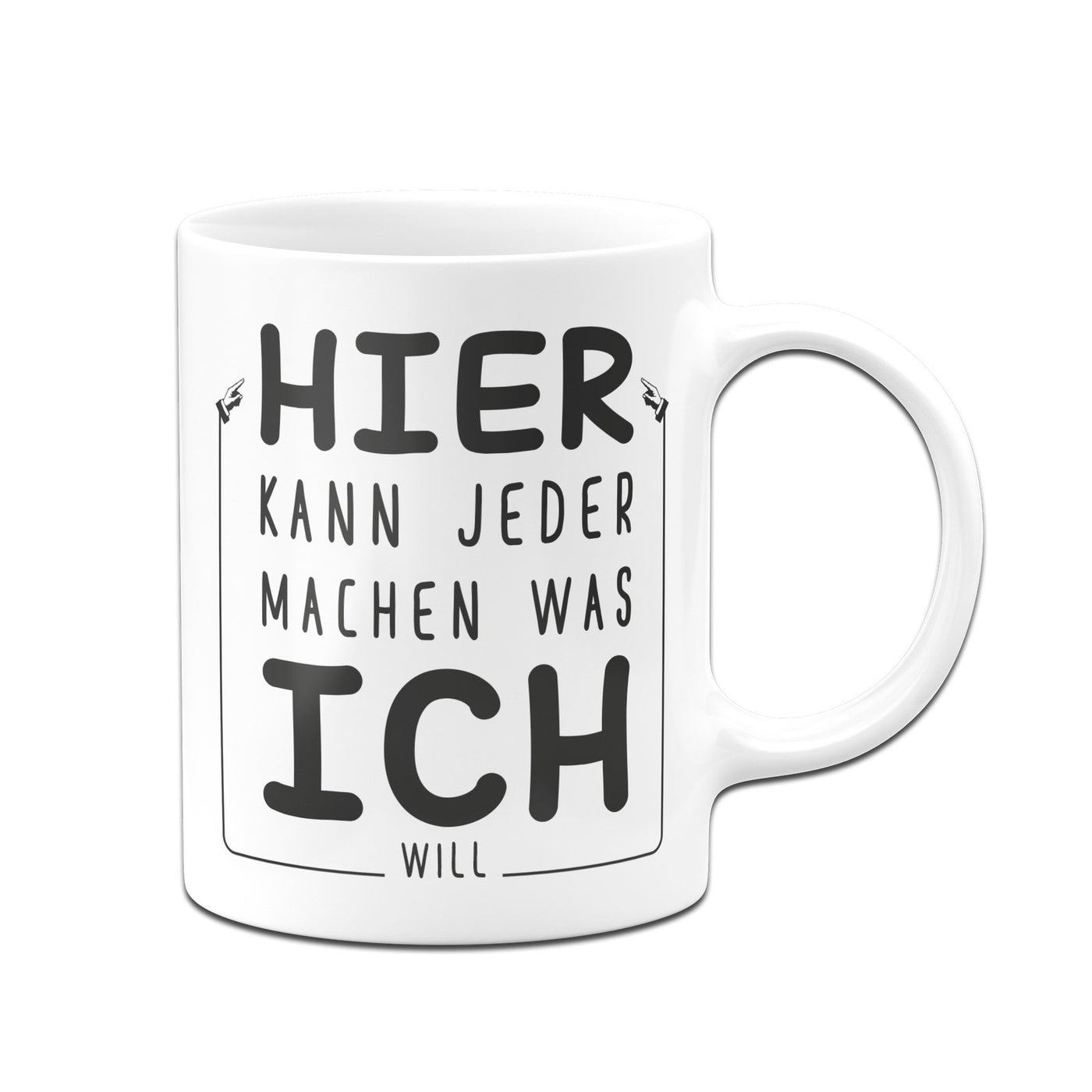 Bild: Tasse - Hier kann jeder machen was ich will Geschenkidee