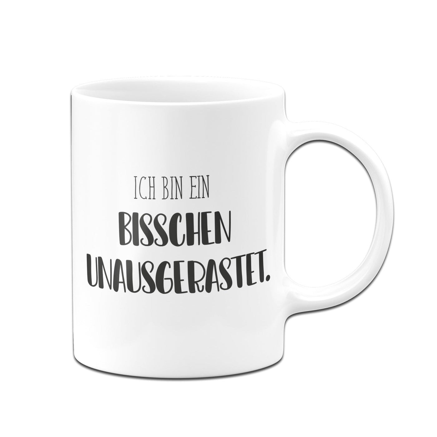 Bild: Tasse - Ich bin ein bisschen unausgerastet. - Pure Statement Geschenkidee