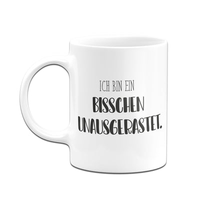 Bild: Tasse - Ich bin ein bisschen unausgerastet. - Pure Statement Geschenkidee