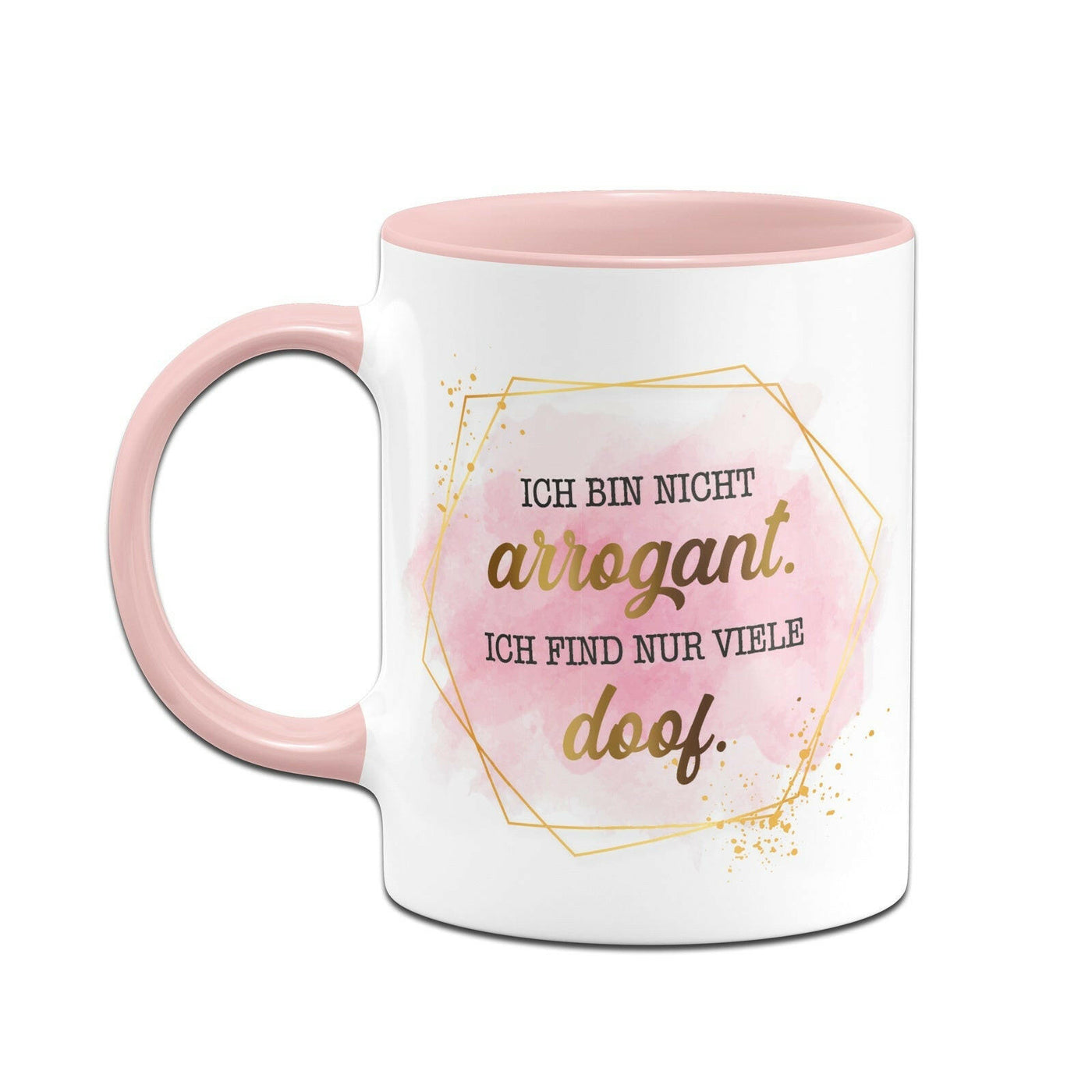 Bild: Tasse - Ich bin nicht arrogant. Ich find nur viele doof. - Lady Boss Geschenkidee
