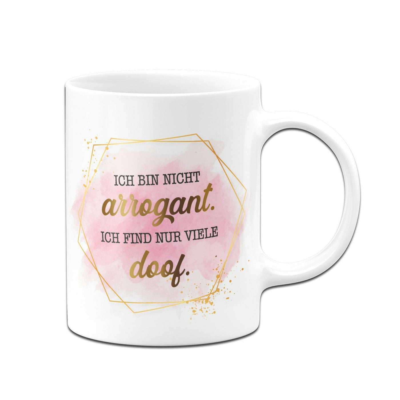 Bild: Tasse - Ich bin nicht arrogant. Ich find nur viele doof. - Lady Boss Geschenkidee