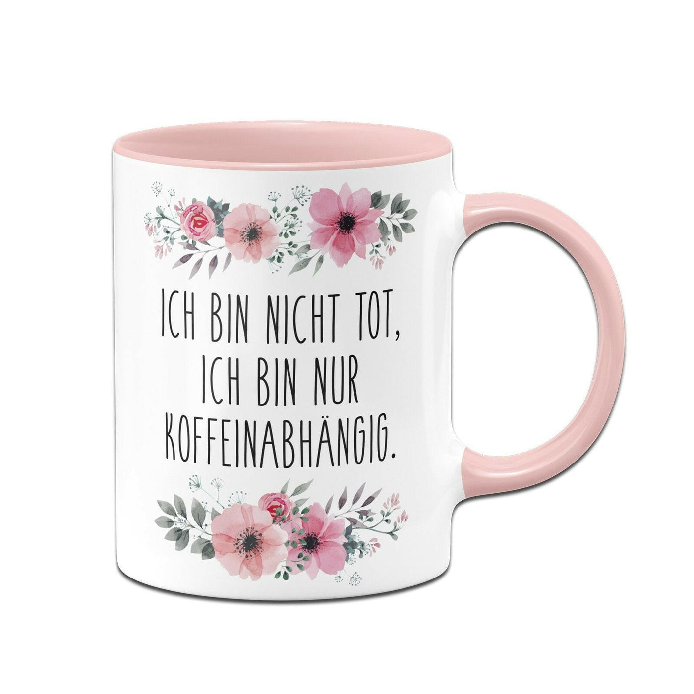 Bild: Tasse - Ich bin nicht tot, ich bin nur koffeinabhängig. - blumig Geschenkidee