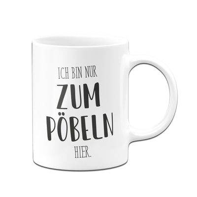 Bild: Tasse - Ich bin nur zum Pöbeln hier. - Sammeledition Geschenkidee