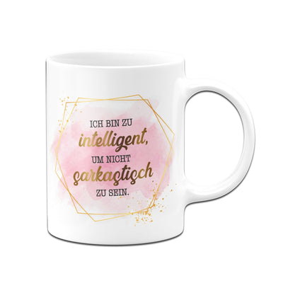 Bild: Tasse - Ich bin zu intelligent, um nicht sarkastisch zu sein. - Lady Boss Geschenkidee
