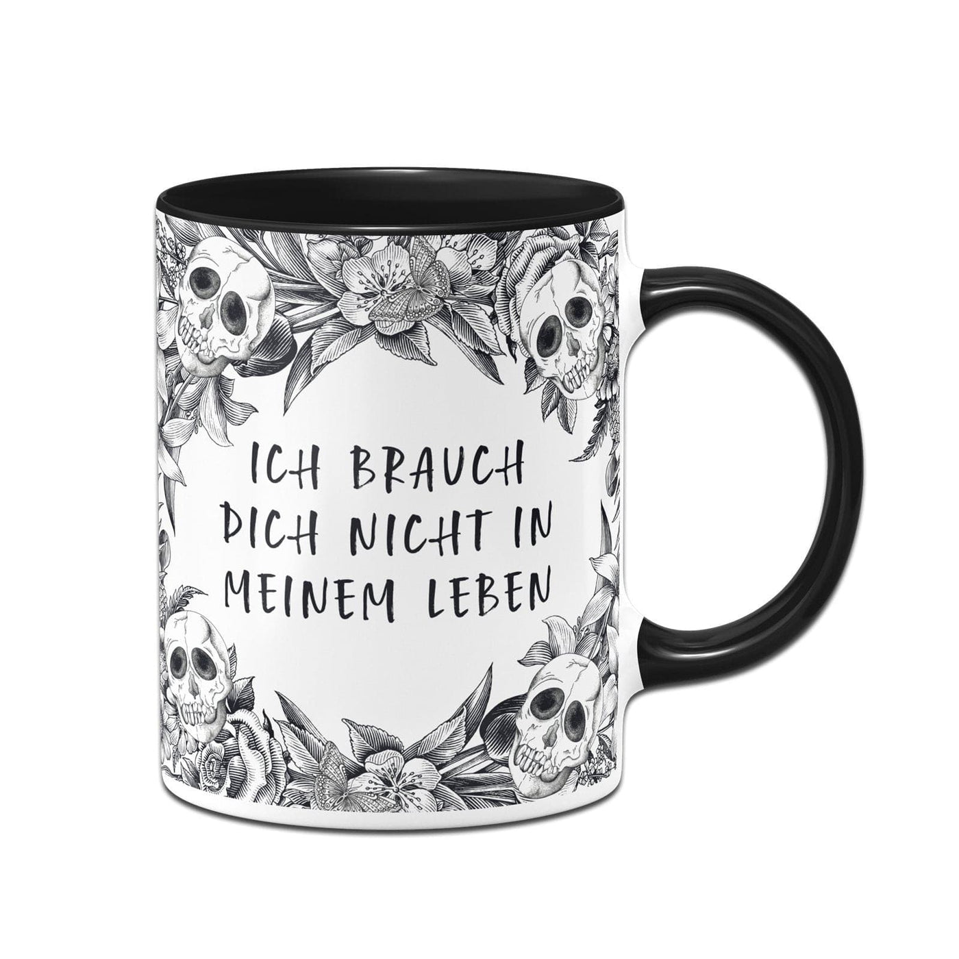 Bild: Tasse - Ich brauch Dich nicht in meinem Leben - Skull Statement Geschenkidee