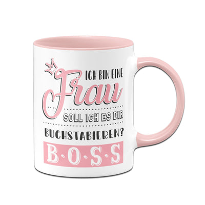 Bild: Tasse - Ich bin eine Frau Soll ich es Dir buchstabieren? B-O-S-S Geschenkidee