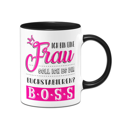 Bild: Tasse - Ich bin eine Frau Soll ich es Dir buchstabieren? B-O-S-S Geschenkidee