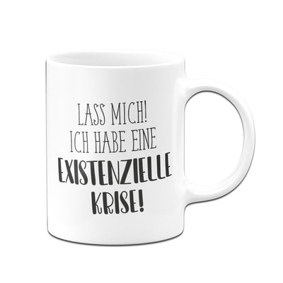 Bild: Tasse - Ich habe eine existenzielle Krise! - Pure Statement Geschenkidee