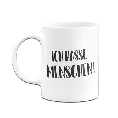 Bild: Tasse - Ich hasse Menschen - Pure Statement Geschenkidee