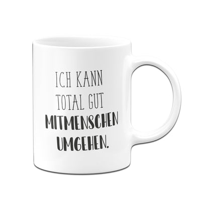 Bild: Tasse - Ich kann total gut Mitmenschen umgehen. - Pure Statement Geschenkidee