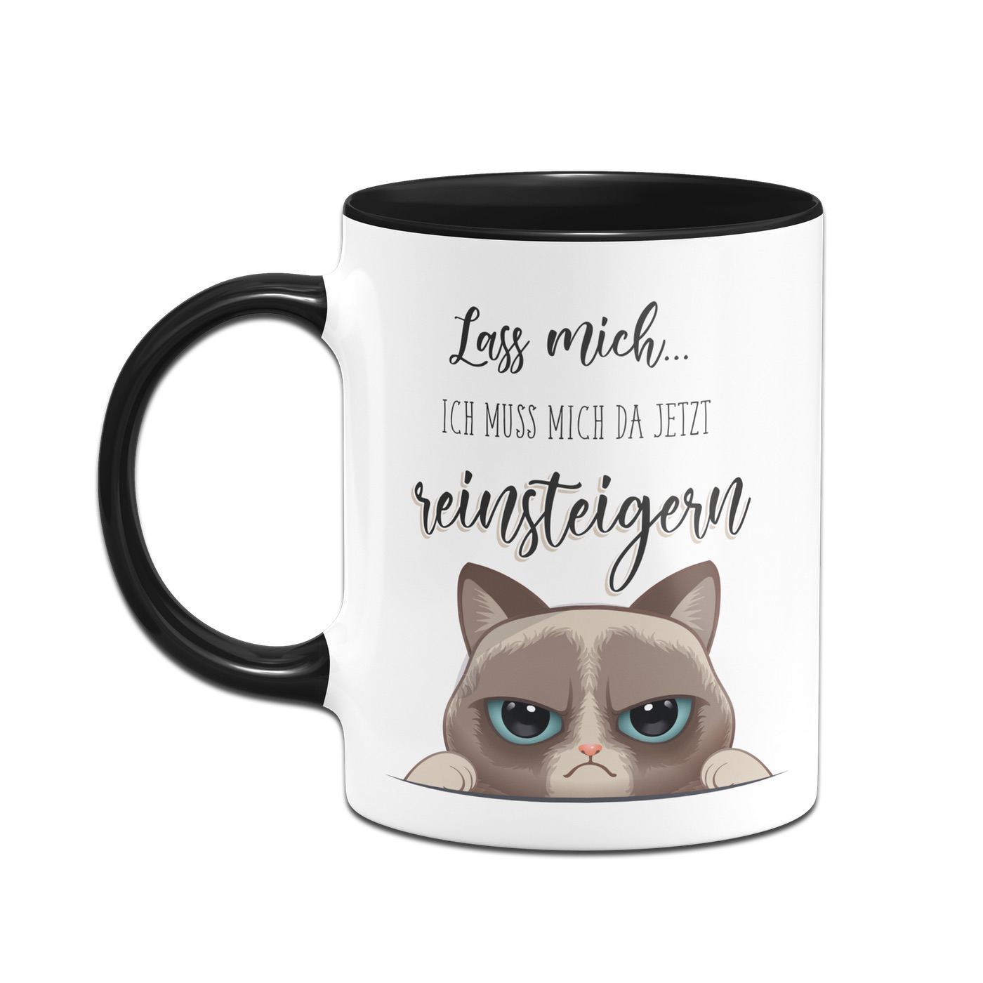 Bild: Katzen Tasse - Lass mich... Ich muss mich da jetzt reinsteigern Geschenkidee