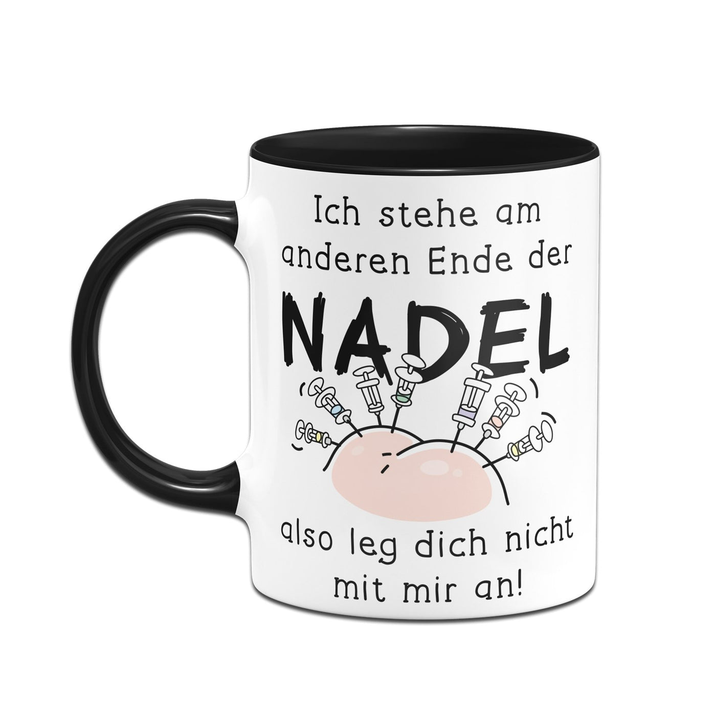 Bild: Tasse - Ich stehe am anderen Ende der Nadel - also leg dich nicht mit mir an! Geschenkidee