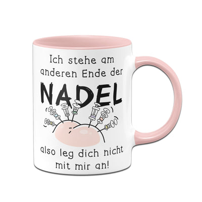 Bild: Tasse - Ich stehe am anderen Ende der Nadel - also leg dich nicht mit mir an! Geschenkidee