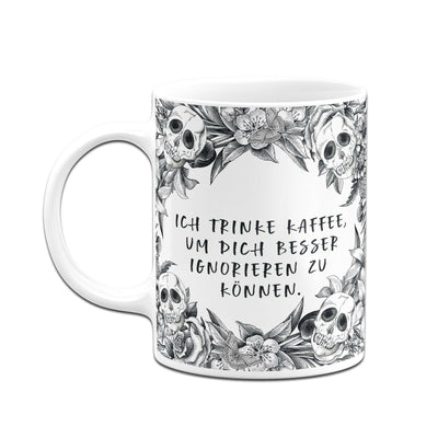 Bild: Tasse - Ich trinke Kaffee, um Dich besser ignorieren zu können. - Skull Statement Geschenkidee
