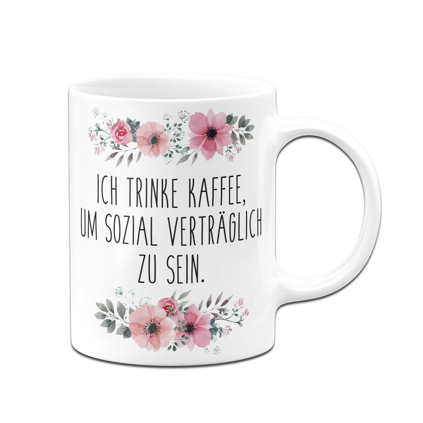 Bild: Tasse - Ich trinke Kaffee, um sozial verträglich zu sein. - blumig Geschenkidee