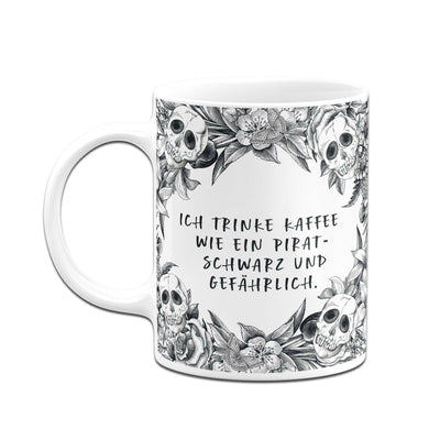 Bild: Tasse - Ich trinke Kaffee wie ein Pirat schwarz und gefährlich. - Skull Statement Geschenkidee