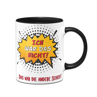 Bild: Tasse - Ich war das nicht das war die andere Schicht Geschenkidee