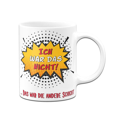 Bild: Tasse - Ich war das nicht das war die andere Schicht Geschenkidee