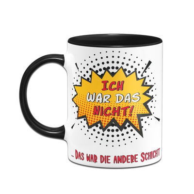 Bild: Tasse - Ich war das nicht das war die andere Schicht Geschenkidee