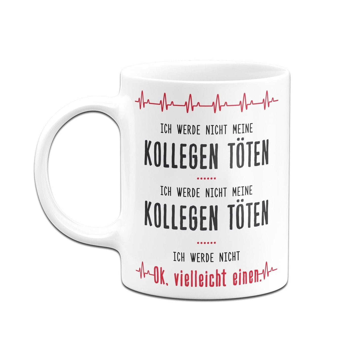 Bild: Tasse - Ich werde nicht meine Kollegen töten Geschenkidee