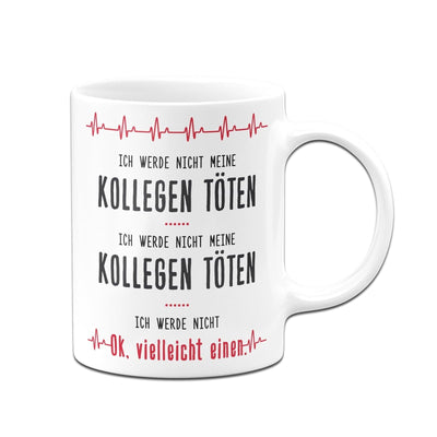 Bild: Tasse - Ich werde nicht meine Kollegen töten Geschenkidee