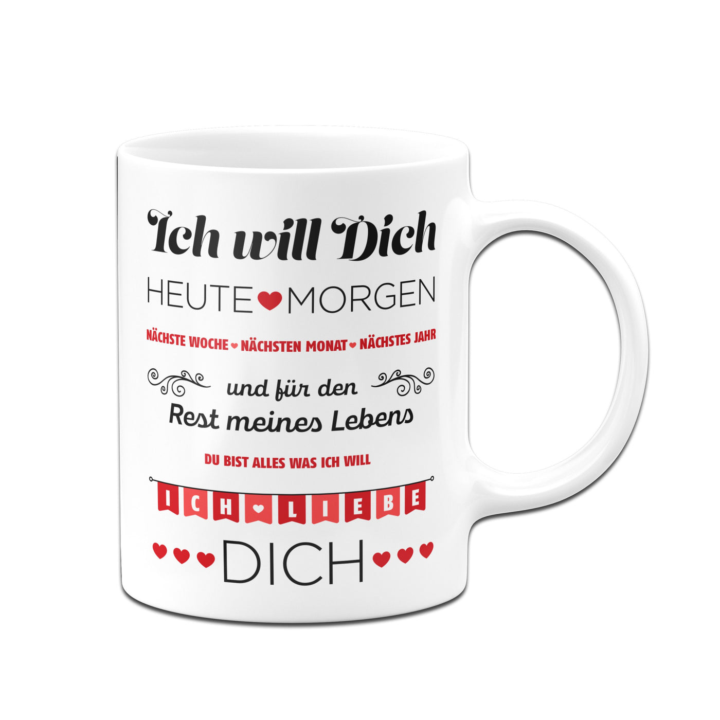 Bild: Tasse - Ich Will Dich jeden Tag Geschenkidee