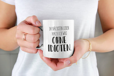 Bild: Tasse - Im nächsten Leben mach ich was ohne Idioten. - Pure Statement Geschenkidee