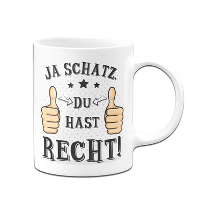 Bild: Tasse - Ja Schatz du hast recht Geschenkidee