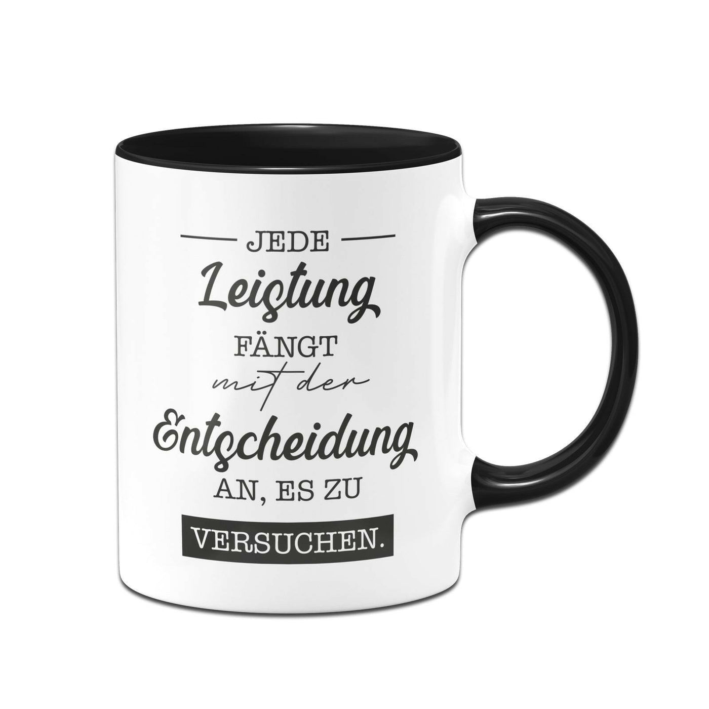 Bild: Tasse - Jede Leistung fängt mit der Entscheidung an, es zu versuchen. Geschenkidee