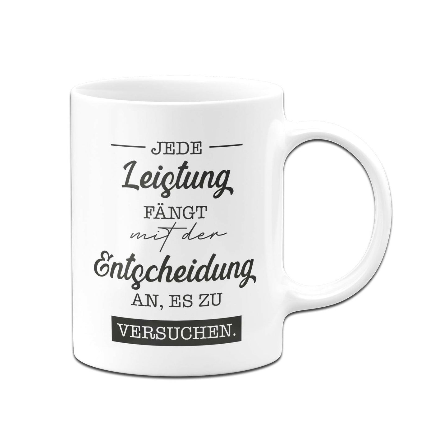 Bild: Tasse - Jede Leistung fängt mit der Entscheidung an, es zu versuchen. Geschenkidee