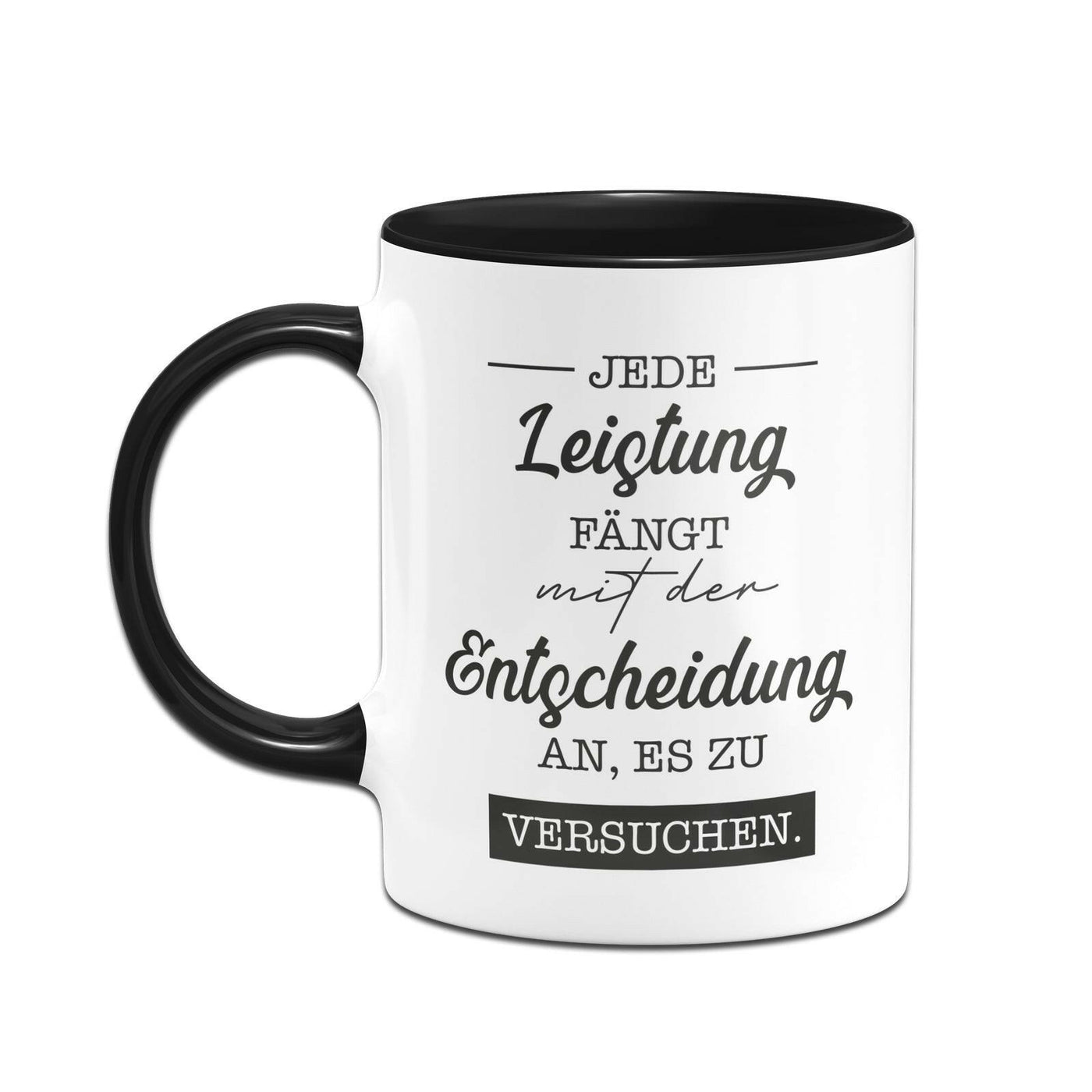 Bild: Tasse - Jede Leistung fängt mit der Entscheidung an, es zu versuchen. Geschenkidee