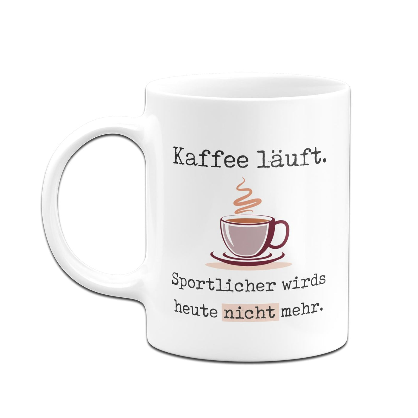 Bild: Tasse - Kaffee läuft. Sportlicher wirds heute nicht mehr. Geschenkidee