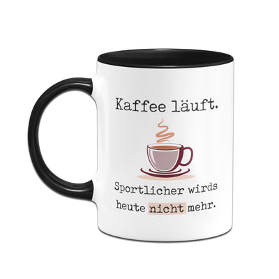 Bild: Tasse - Kaffee läuft. Sportlicher wirds heute nicht mehr. Geschenkidee