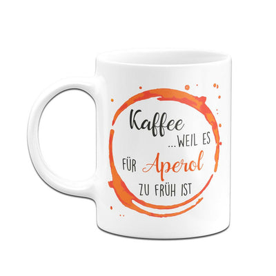 Bild: Tasse - Kaffee, weil es für Aperol zu früh ist Geschenkidee