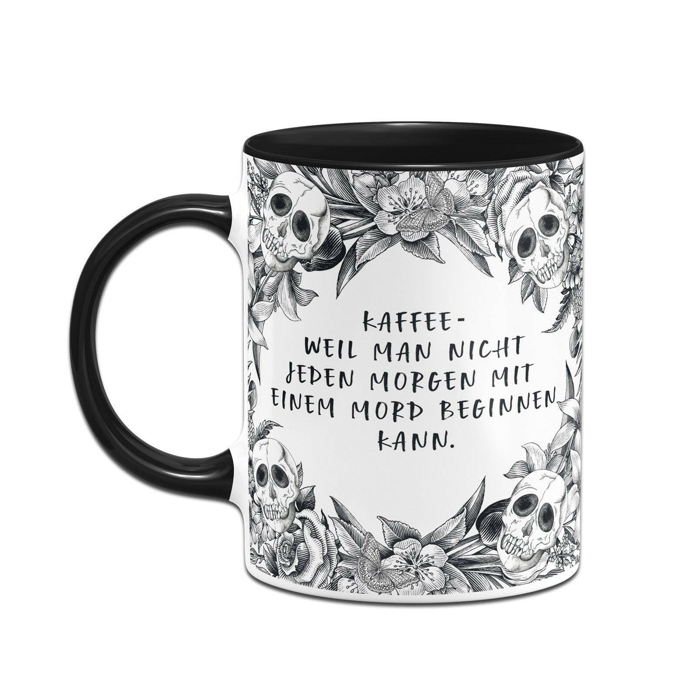 Bild: Tasse - Kaffee weil man nicht jeden Morgen mit einem Mord beginnen kann. - Skull Statement Geschenkidee