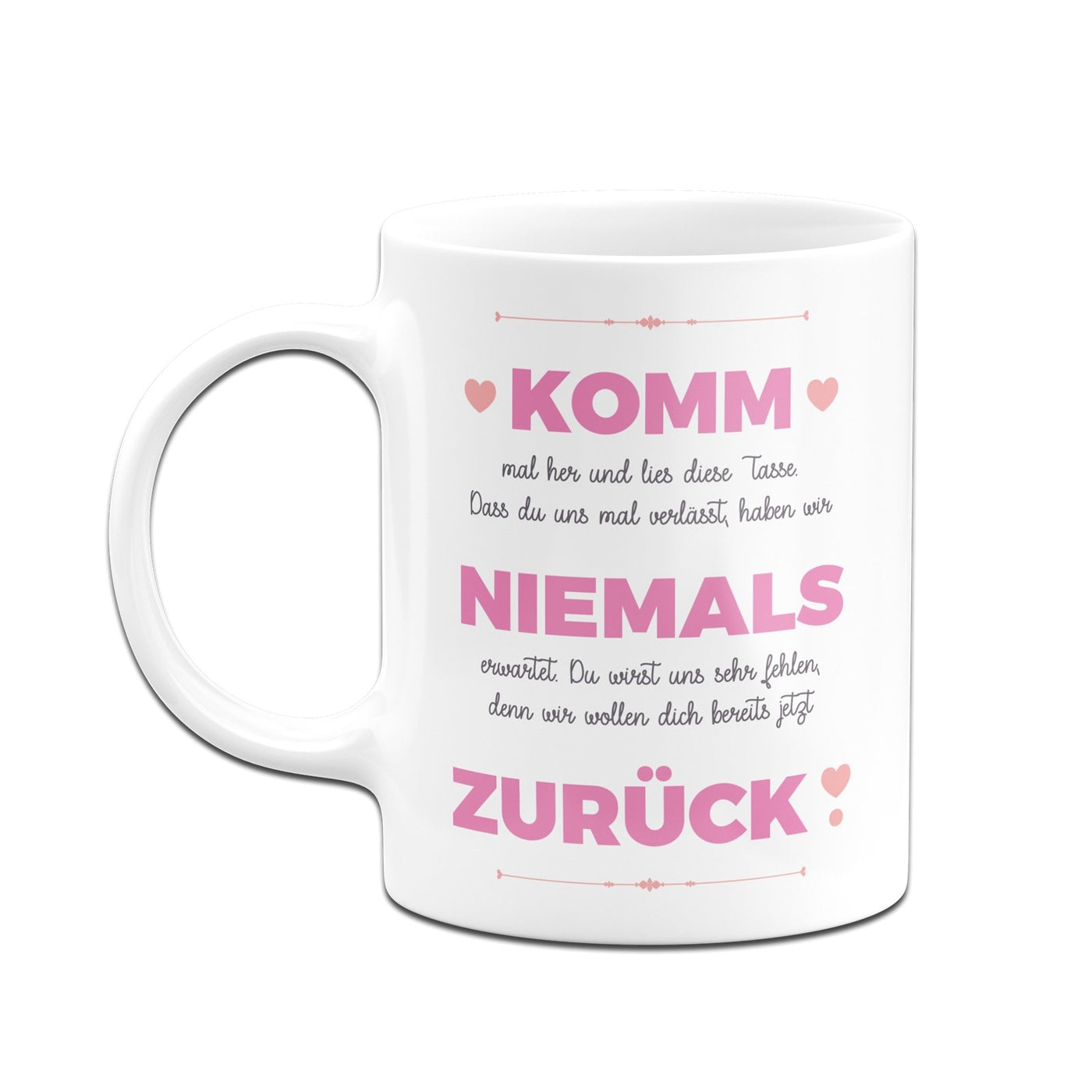 Bild: Tasse - Komm niemals zurück Geschenkidee