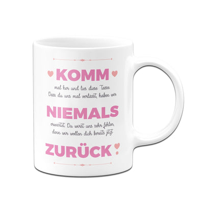 Bild: Tasse - Komm niemals zurück Geschenkidee