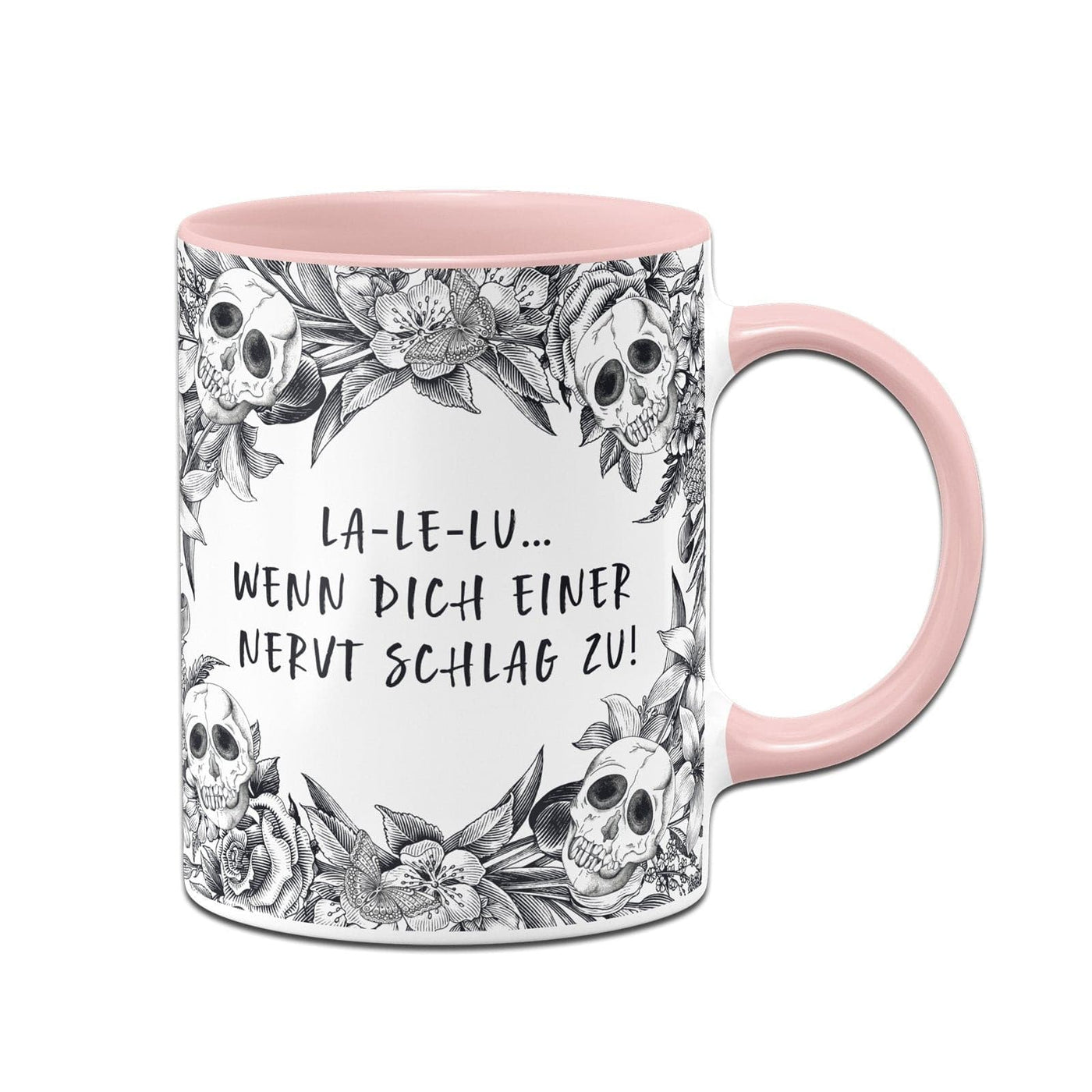 Bild: Tasse - La-Le-Lu Wenn dich einer nervt schlag zu! - Skull Statement Geschenkidee