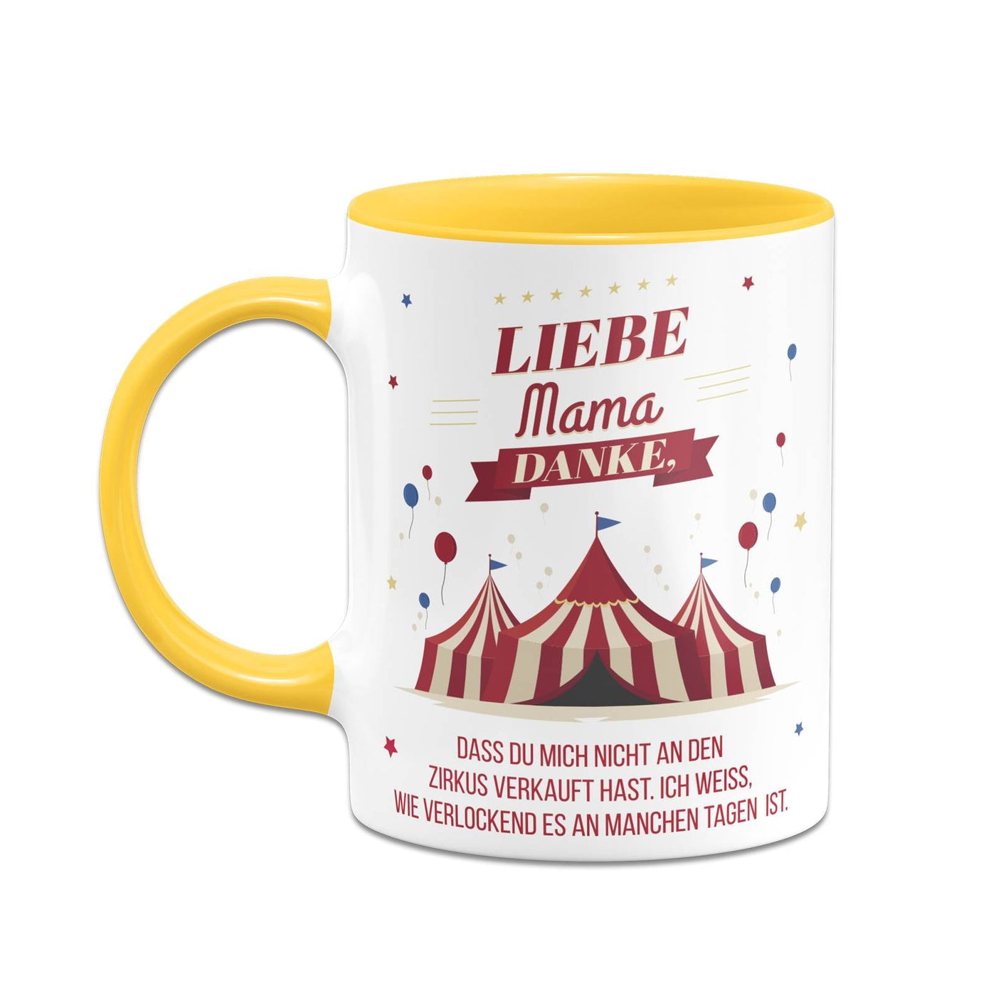 Bild: Tasse - Liebe Mama danke, dass Du mich nicht an den Zirkus verkauft hast. - V2 Geschenkidee