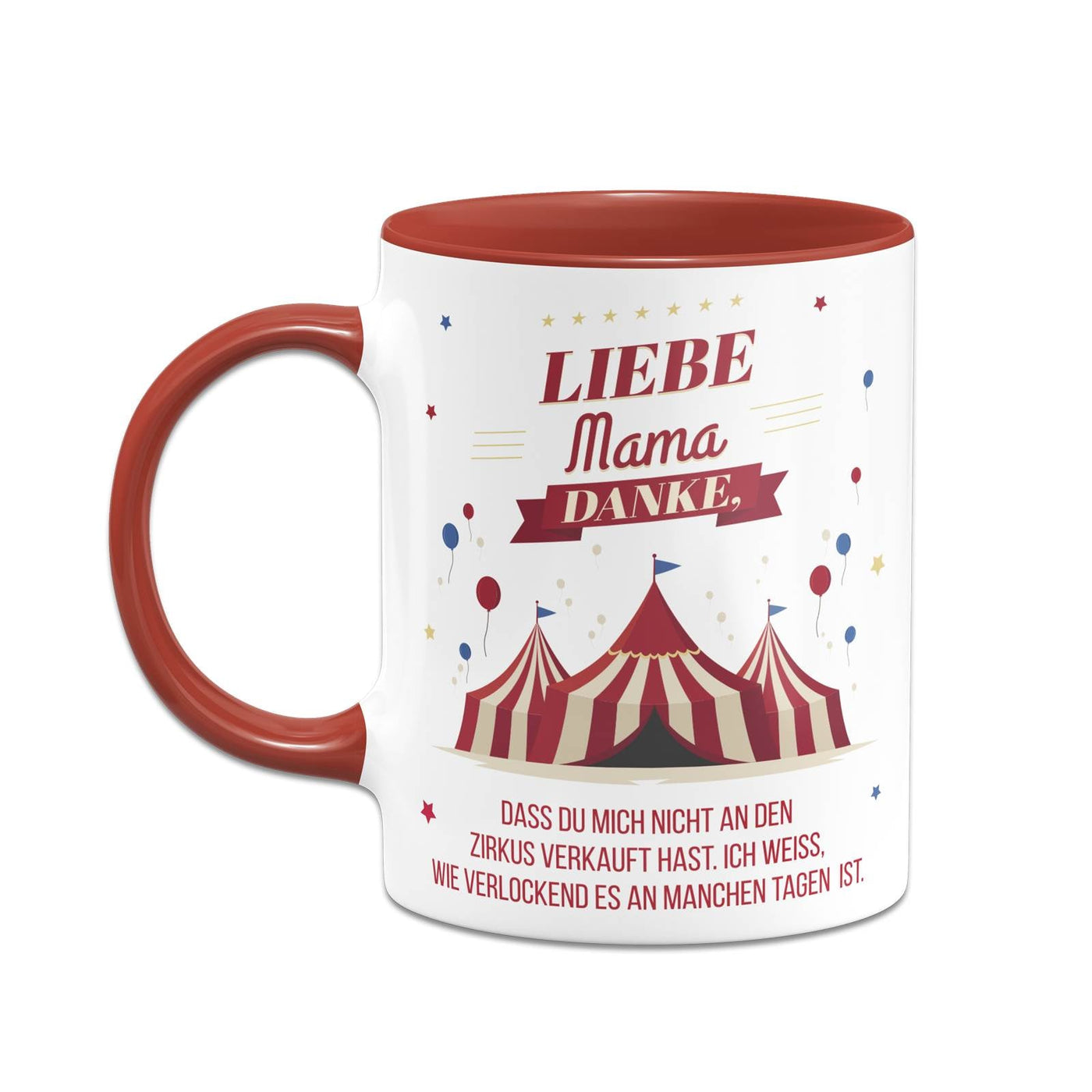 Bild: Tasse - Liebe Mama danke, dass Du mich nicht an den Zirkus verkauft hast. - V2 Geschenkidee