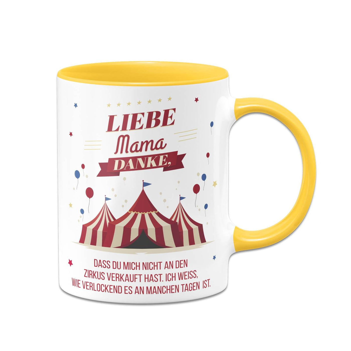 Bild: Tasse - Liebe Mama danke, dass Du mich nicht an den Zirkus verkauft hast. - V2 Geschenkidee