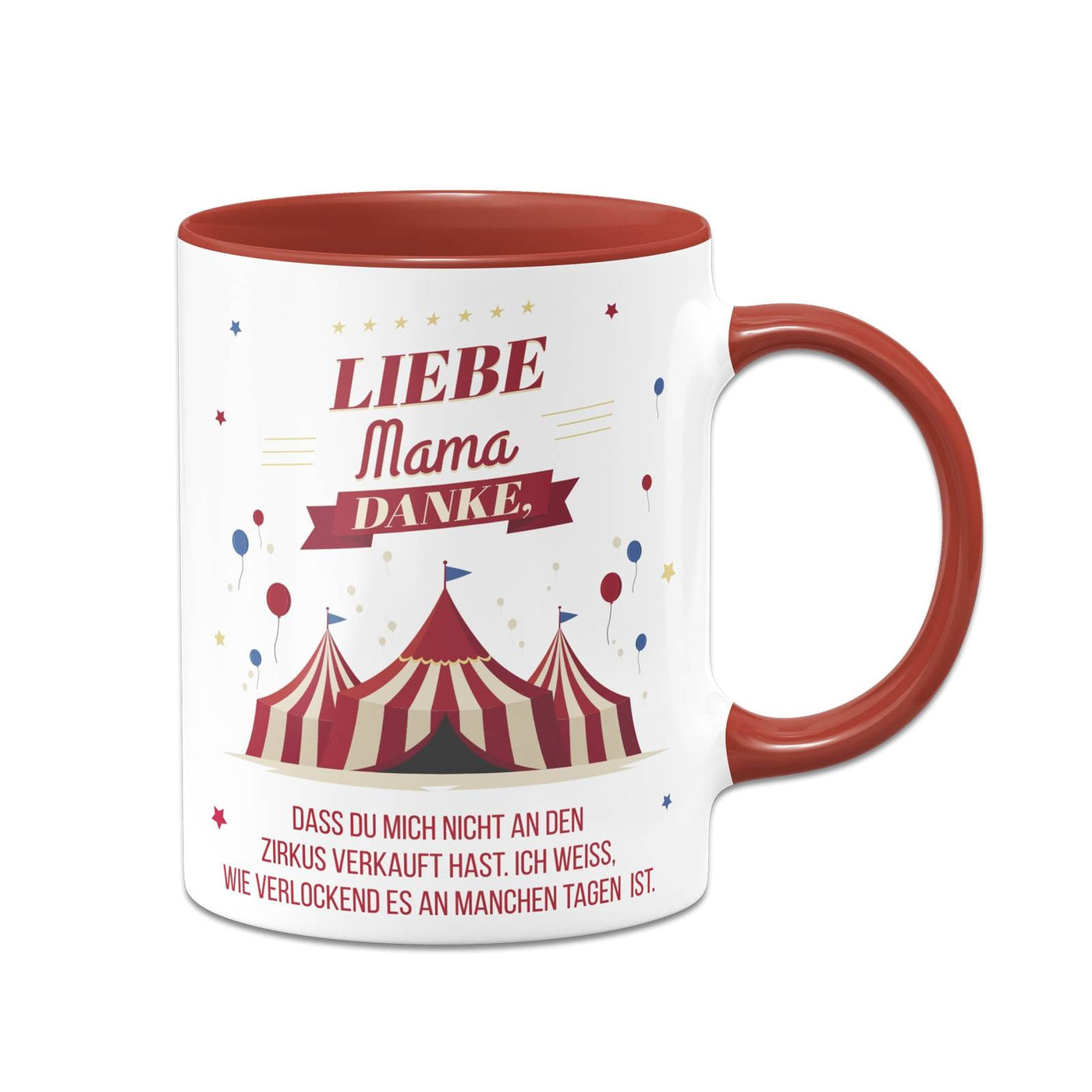 Bild: Tasse - Liebe Mama danke, dass Du mich nicht an den Zirkus verkauft hast. - V2 Geschenkidee