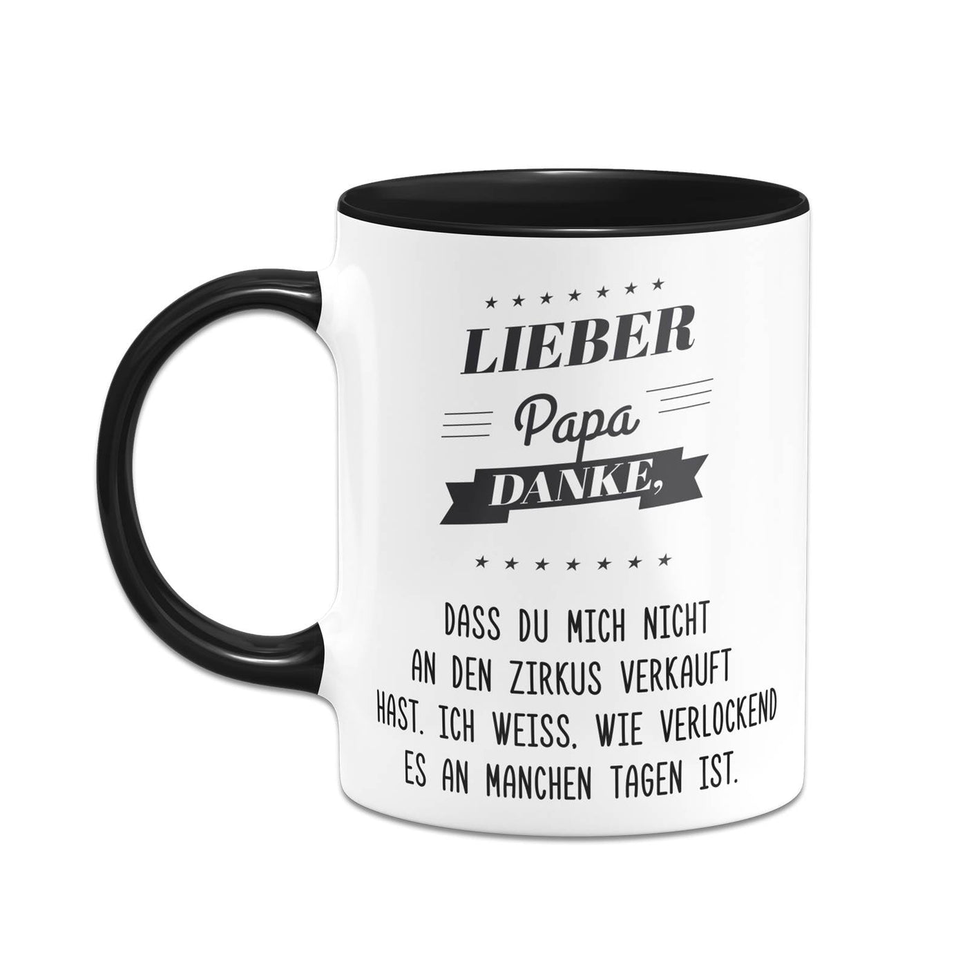 Bild: Tasse - Lieber Papa danke, dass Du mich nicht an den Zirkus verkauft hast. Geschenkidee