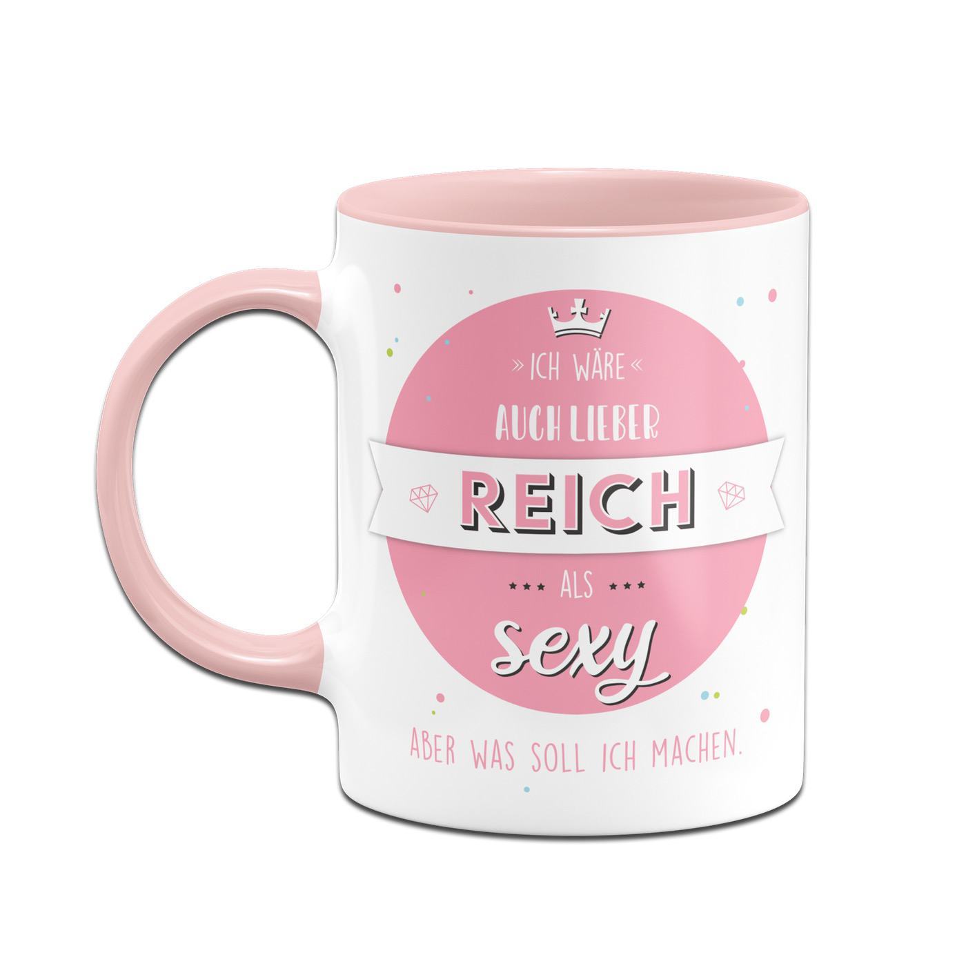 Bild: Tasse - Ich wäre auch lieber reich als sexy aber was soll ich machen Geschenkidee